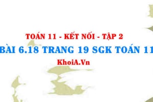 Bài 6.18 trang 19 Toán 11 Kết nối tri thức Tập 2